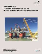 Mag-Plan 2012 Economic Impact Model for the Gulf of Mexico-Updated and Revised Data