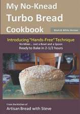 My No-Knead Turbo Bread Cookbook (Introducing "Hands-Free" Technique) (B&w Version)