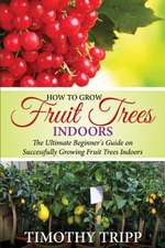 How to Grow Fruit Trees Indoors