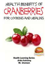 Health Benefits of Cranberries - For Cooking and Healing