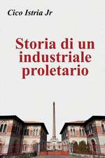 Storia Di Un Industriale Proletario