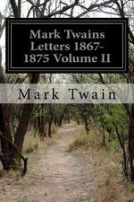 Mark Twains Letters 1867-1875 Volume II