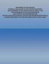 Department of the Treasury Technical Explanation of the Convention Between the Government of the United States of America and the Government of the Un