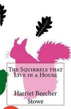 The Squirrels That Live in a House