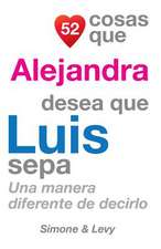 52 Cosas Que Alejandra Desea Que Luis Sepa