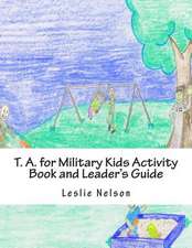 T. A. for Military Kids Activity Book and Leader's Guide