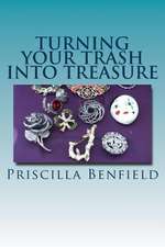 Turning Your Trash Into Treasure