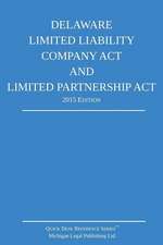 Delaware Limited Liability Company ACT and Limited Partnership ACT; 2015 Edition