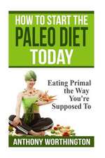 How to Start the Paleo Diet Today