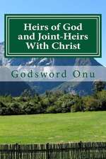 Heirs of God and Joint-Heirs with Christ