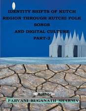 Identity Shifts of Kutch Region Through Kutchi Folk Songs and Digital Culture Part-2