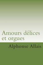 Amours Delices Et Orgues