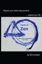 Twelve and Zen -- Where the 12 Steps Meet Zen Koans