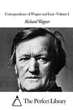 Correspondence of Wagner and Liszt - Volume I