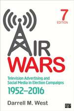 Air Wars: Television Advertising and Social Media in Election Campaigns, 1952-2016