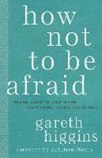 How Not to Be Afraid