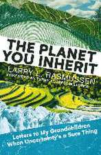 The Planet You Inherit: Letters to My Grandchildren When Uncertainty's a Sure Thing