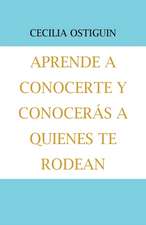 Aprende a Conocerte Y Conocerás a Quienes Te Rodean