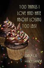 100 Things I Love and Hate about Losing 100 Lbs!: When Adults Took the Fun Out of Youth Sports