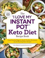 The I Love My Instant Pot(r) Keto Diet Recipe Book: From Poached Eggs to Quick Chicken Parmesan, 175 Fat-Burning Keto Recipes