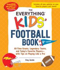 The Everything Kids' Football Book, 8th Edition: All-Time Greats, Legendary Teams, and Today's Favorite Players—with Tips on Playing Like a Pro