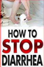 How to Stop Diarrhea