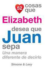 52 Cosas Que Elizabeth Desea Que Juan Sepa