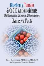 Blueberry, Tomato & Coq10 Antioxidants (Anthocyanins, Lycopene & Ubiquinone) Claims vs. Facts