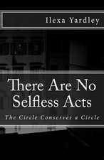 There Are No Selfless Acts