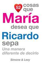 52 Cosas Que Maria Desea Que Ricardo Sepa