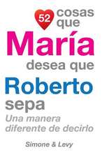 52 Cosas Que Maria Desea Que Roberto Sepa