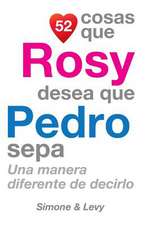 52 Cosas Que Rosy Desea Que Pedro Sepa