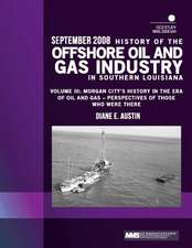 History of the Offshore Oil and Gas Industry in Southern Louisiana Volume III