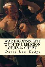 War Inconsistent with the Religion of Jesus Christ