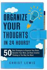 Organize Your Thoughts in 24 Hours!