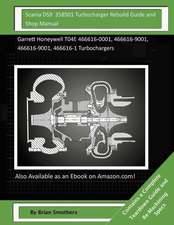 Scania Ds9 358501 Turbocharger Rebuild Guide and Shop Manual