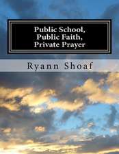 Public School, Public Faith, Private Prayer