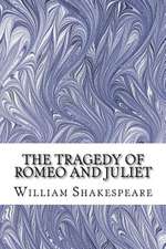 The Tragedy of Romeo and Juliet