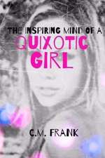 The Inspiring Mind of a Quixotic Girl