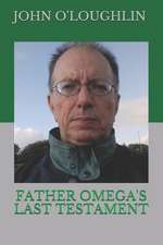 Father Omega's Last Testament