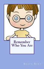 Remember Who You Are!: A New Collection of Poems about Faith, Family, Love and Life