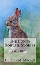 The Bunny Bobtail Stories - Volume 5