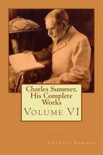 Charles Summer, His Complete Works