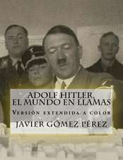 Adolf Hitler, El Mundo En Llamas