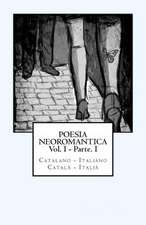 Poesia Neoromantica Vol.I - Parte.I. Catalano-Italiano / Catala- Italia