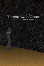 Tomorrow Is Gone