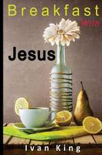 Breakfast with Jesus