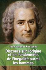 Discours Sur L'Origine Et Les Fondements de L'Inegalite Parmi Les Hommes