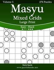 Masyu Mixed Grids Large Print - Easy to Hard - Volume 5 - 276 Logic Puzzles