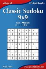 Classic Sudoku 9x9 - Easy to Medium - Volume 62 - 276 Logic Puzzles